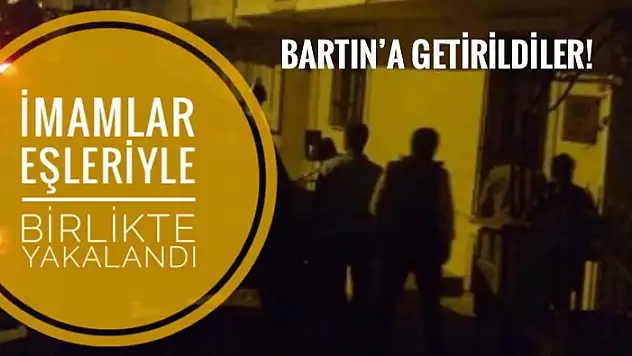 FETÖ İMAMLARI AİLECEK YAKALANDILAR - BARTIN