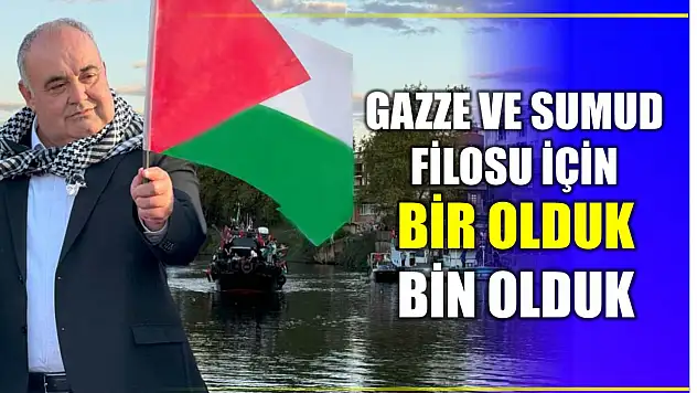 Gazze ve Sumud Filosu için bir olduk bin olduk