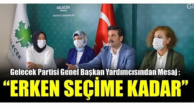 GELECEK PARTİSİ'NDEN ERKEN SEÇİM İMASI