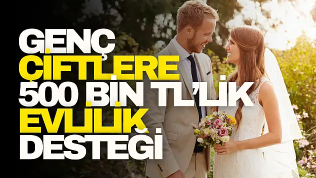 Genç Çiftlere 500 Bin TL'lik Evlilik Desteği