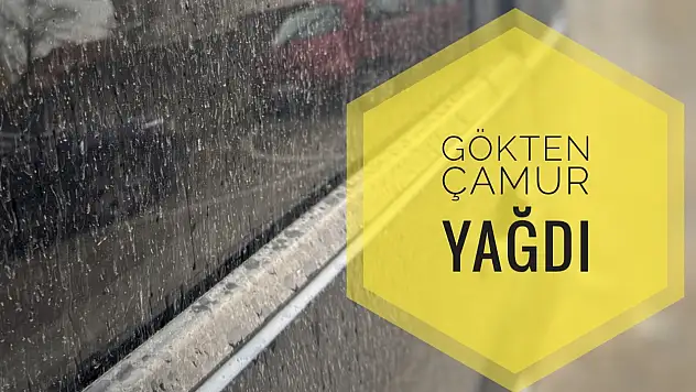 Gökten çamur yağdı