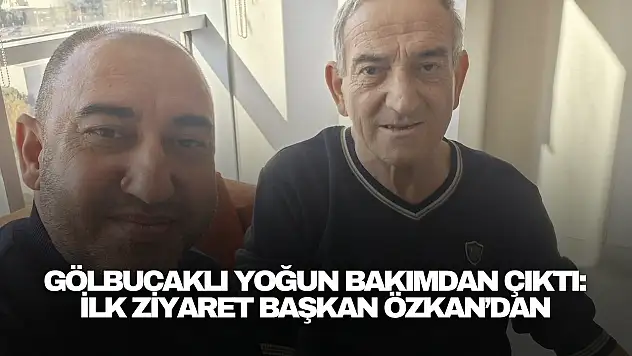 Gölbucaklı Yoğun Bakımdan Çıktı