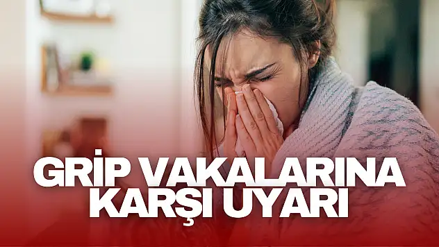 Grip Vakalarına Karşı Uyarı