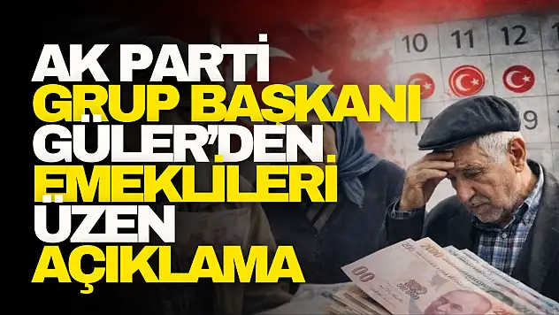 Güler'den Emeklileri Üzen Açıklama