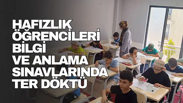 Hafızlık Öğrencileri Bilgi ve Anlama Sınavlarında Ter Döktü