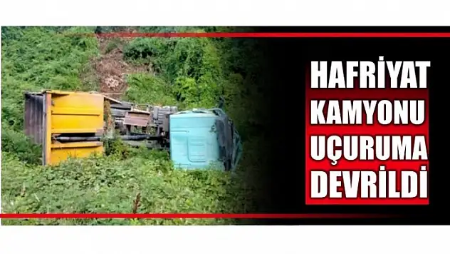 HAFRİYAT KAMYONU DEVRİLDİ
