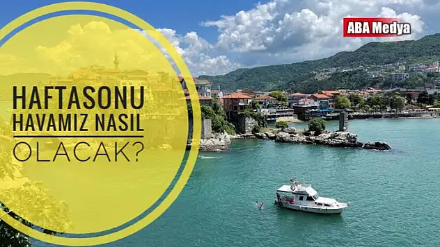 Haftasonu havamız nasıl olacak?