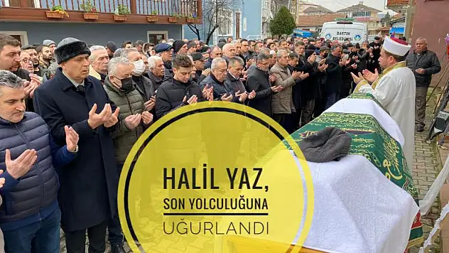 Halil Yaz, son yolculuğuna uğurlandı