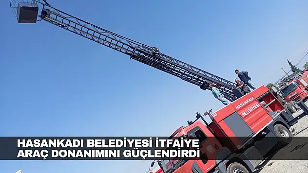 Hasankadı Belediyesi İtfaiye Araç Donanımını Güçlendirdi