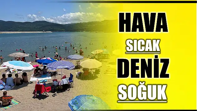 Hava sıcak deniz soğuk