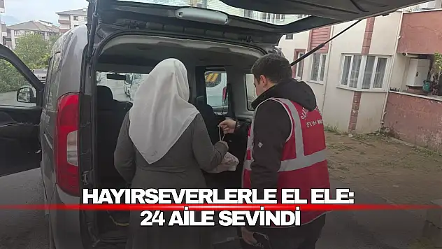 Hayırseverlerle El Ele: 24 Aile Sevindi