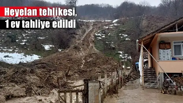 Heyelan tehlikesi bir ev boşaltıldı