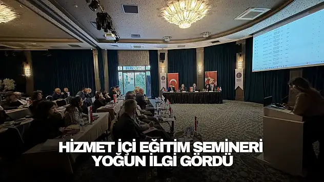 Hizmet İçi Eğitim Semineri Yoğun İlgi Gördü