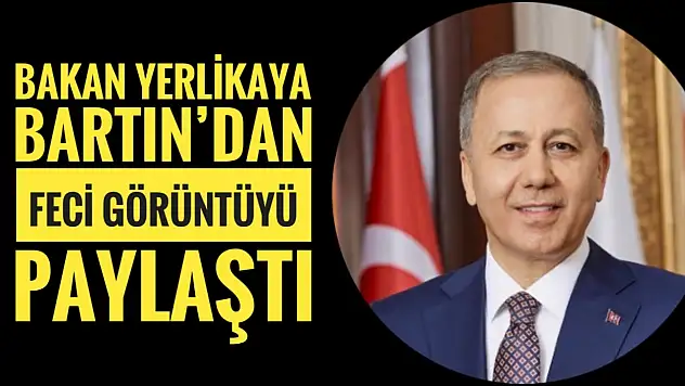 İçişleri Bakanı Yerlikaya paylaştı