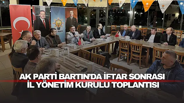 İftar Sonrası İl Yönetim Kurulu Toplantısı
