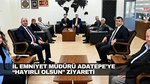 İl Emniyet Müdürü Adatepe'ye 'Hayırlı Olsun' Ziyareti