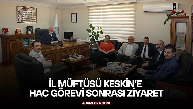 İl Müftüsü Keskin'e Hac Görevi Sonrası Ziyaret