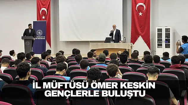 İl Müftüsü Ömer Keskin Gençlerle Buluştu