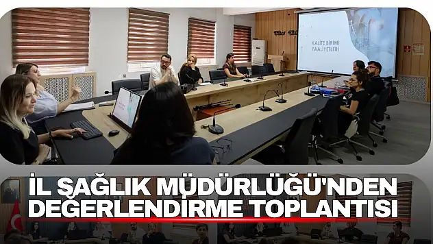 İl Sağlık Müdürlüğü'nden Değerlendirme Toplantısı
