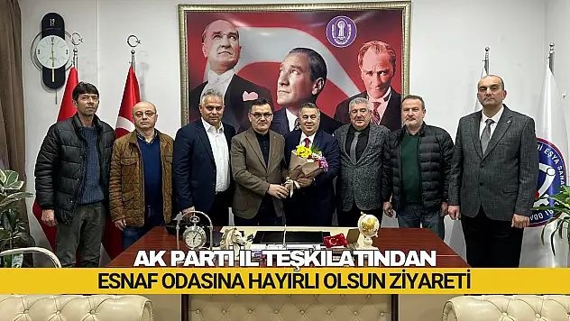 İl Teşkilatından Esnaf Odasına Hayırlı Olsun Ziyareti
