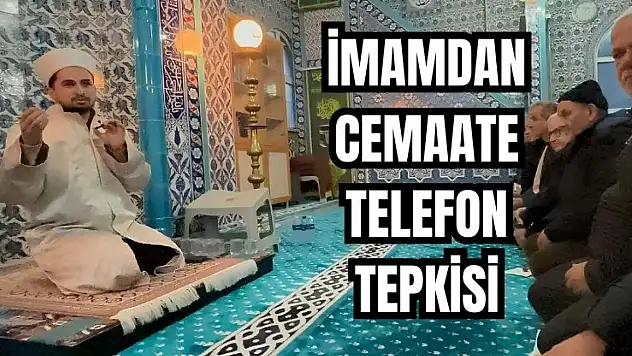 İmamın cemaate telefon tepkisi