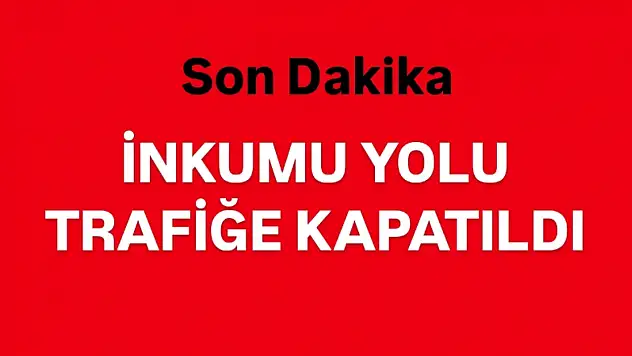 İnkumuna giriş çıkışlar kapatıldı