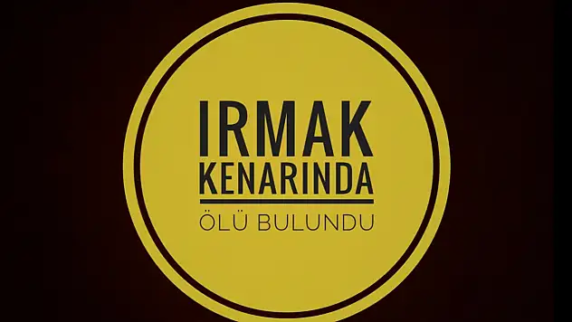 Irmak kıyısında cansız bulundu
