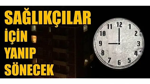 IŞIKLAR SAĞLIKÇILAR İÇİN YANIP SÖNECEK