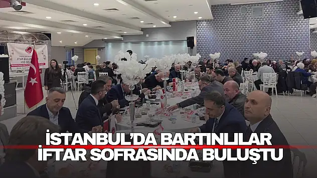 İstanbul'da Bartınlılar İftar Sofrasında Buluştu