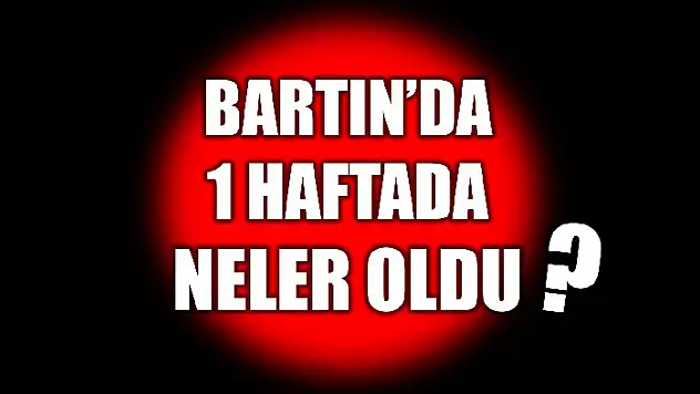 İşte Bartın'ın asayiş raporu
