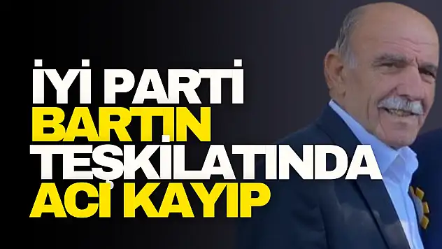 İYİ Parti Bartın Teşkilatında Acı Kayıp