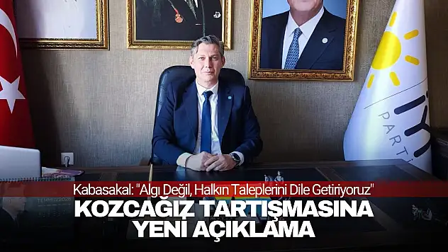 İYİ Parti'den Kozcağız Tartışmasına Yeni Açıklama