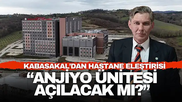 Kabasakal: Anjiyo Ünitesi Açılacak mı?