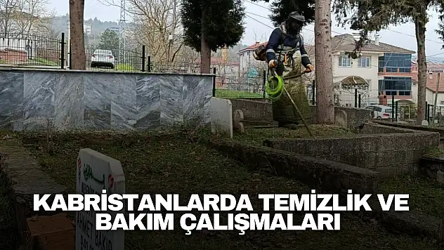 Kabristanlarda temizlik ve bakım çalışmaları