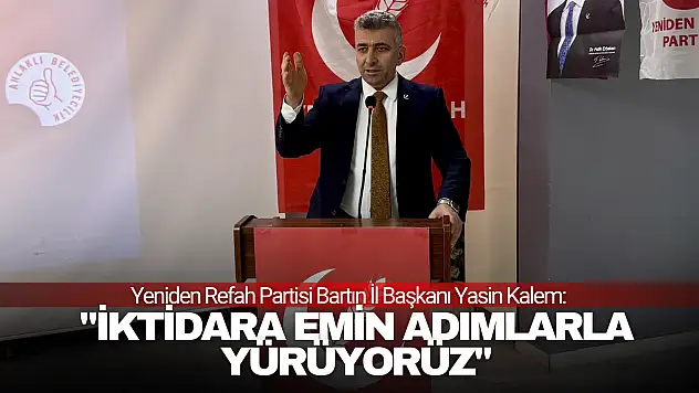 Kalem: 'İktidara Emin Adımlarla Yürüyoruz'