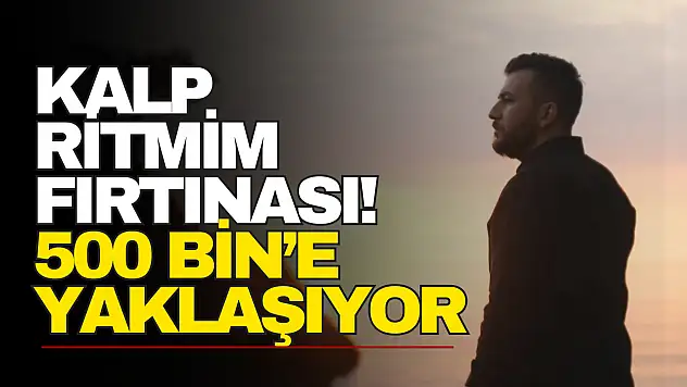 Kalp Ritmim' Fırtınası!