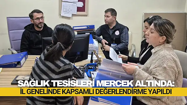 Kapsamlı Değerlendirme Yapıldı
