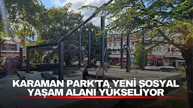 Karaman Park Projesinde Çelik Konstrüksiyon Aşamasına Geçildi