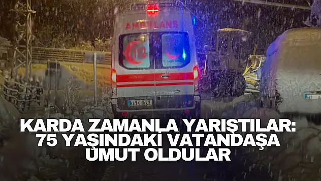 Karda Zamanla Yarıştılar: 75 Yaşındaki Vatandaşa Umut Oldular