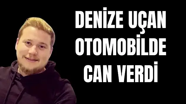 Denize uçan otomobilin sürücüsü öldü