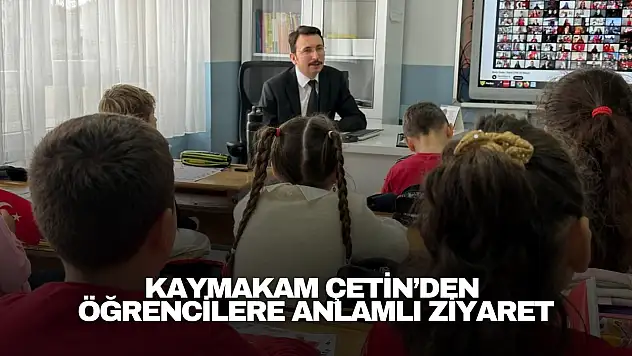 Kaymakam Çetin'den Çakraz'da Öğrencilere Anlamlı Ziyaret