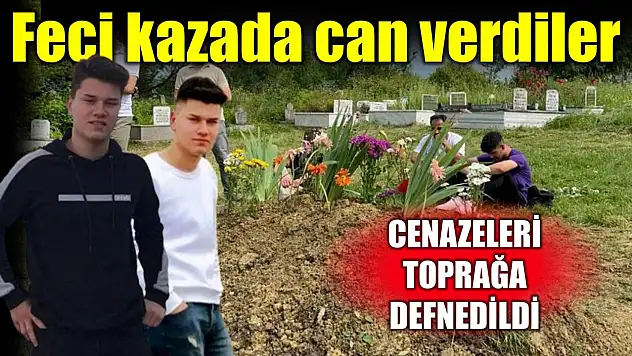 Kazada ölen kuzenler toprağa verildi