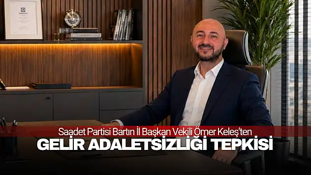 Keleş'ten Gelir Adaletsizliği Tepkisi