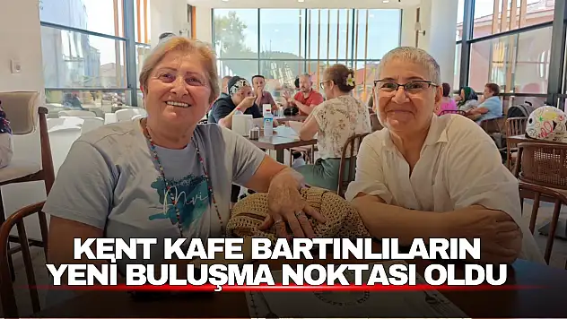 Kent Kafe Bartınlıların Yeni Buluşma Noktası Oldu