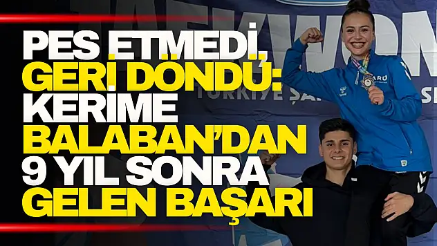 Kerime Balaban'dan 9 Yıl Sonra Gelen Başarı