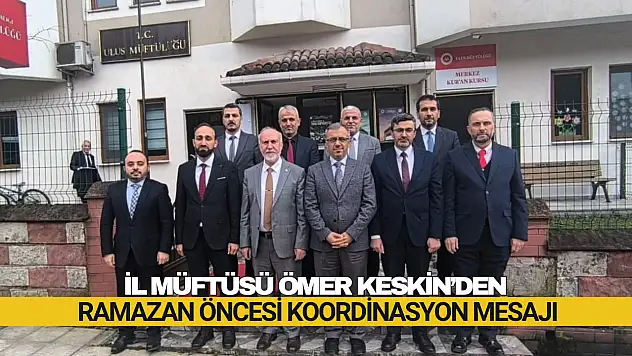 Keskin'den Ramazan Öncesi Koordinasyon Mesajı