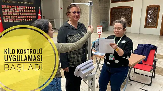 'Kilo Kontrolü' uygulaması başladı