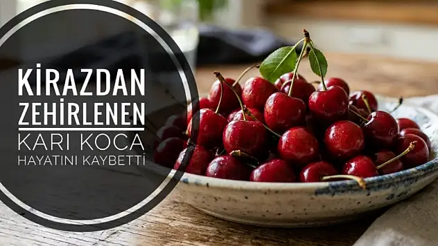 Kirazdan Zehirlenen Çift Hayatını Kaybetti