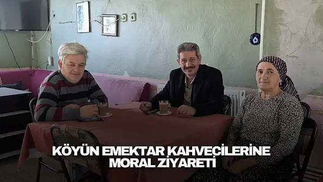 Köyün Emektar Kahvecilerine Moral Ziyareti