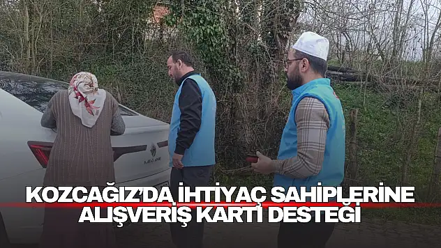 Kozcağız'da İhtiyaç Sahiplerine Alışveriş Kartı Desteği